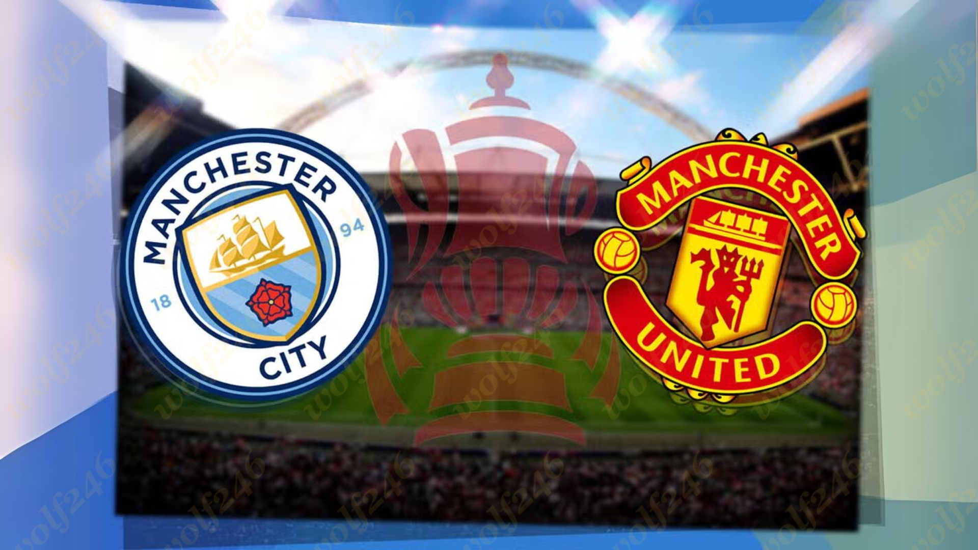 wolf246.co Manchester Derby វគ្គផ្ដាច់ព្រ័ត្រ FA Cup នឹងត្រូវធ្វើឡើងតាមពេលវេលាកំណត់ដូចមុនដដែល